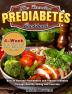 The Essential Prediabetes Cookbook: How to Reverse Prediabetes and Prevent Diabetes through Healthy Eating and Exercise. (4-Week Action Plan with Easy Delicious Recipes)