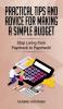 Practical Tips and Advice for Making a Simple Budget: Stop Living from Paycheck to Paycheck!