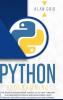 Python Programming: The Easiest Python Crash Course to go Deep Through the Main Application as Web Development Data Analysis and Data Science Including Machine Learning: 1 (Computer Science)