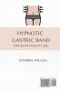 Gastric Band Hypnosis for Rapid Weight Loss: Learn to use Hypnosis in your Favour by Building Healthy Habits to Shape your Body and Take Back Your Life