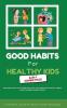 Good Habits for Healthy Kids 2-in-1 Combo Pack: Proven Positive Parenting Tips for Improving Kids Fitness and Children's Behaviour