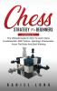 Chess Strategy For Beginners: 2 Books In 1 The Ultimate Guide On How To Learn Chess Fundamentals With Tactics Openings Checkmates Know The Rules And Start Winning