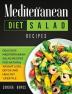 Mediterranean Diet Salad Recipes: Delicious Mediterranean Salad Recipes for Natural Weight Loss Detox and Healthy Lifestyle