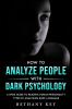 How to Analyze People with Dark Psychology: A Spide Guide to Reading Human Personality Types by Analyzing Body Language