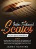 Guitar Scales and Fretboard for Beginners (2 in 1) Introducing How to Memorize The Fretboard In as Little as 1 Day and Everything You Need to Know ... How to Memorize The Fretboard In as Little as