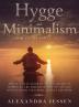 Hygge and Minimalism (2 Manuscripts in 1) The Practical Guide to The Danish Art of Happiness The Minimalist way of Life and Decluttering your Home ... and Decluttering your Home Budget and Mind