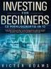 Investing for Beginners (2 Manuscripts in 1) The Practical Guide to Retiring Early and Building Passive Income with Stock Market Investing Real ... Real Estate and Rental Property Investing