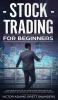 Stock Trading for Beginners: The Complete Guide to Trading and Investing in the Stock Market Including Day Options and Forex Trading: The Complete ... Including Day Options and Forex Trading