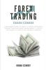 Forex Trading Crash Course A Beginner's Guide to Learn All Forex Strategies Trading Tools and Money Management. A Step by Step guide to Achieve the Financial Freedom