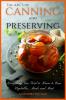 The ABC'S of Canning and Preserving: Everything You Need to Know to Can Vegetables Meals and Meats