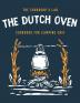 The Dutch Oven Cookbook for Camping Chef: Over 300 fun tasty and easy to follow Campfire recipes for your outdoors family adventures. Enjoy cooking everything in the flames with your dutch oven