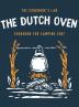 The Dutch Oven Cookbook for Camping Chef: Over 300 fun tasty and easy to follow Campfire recipes for your outdoors family adventures. Enjoy cooking everything in the flames with your dutch oven