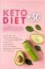 Keto Diet for Women + 50: Useful Tips and Delectable Recipes. A 21-Day Keto Meal Plan to Burn fat Lose Weight Heal Your Body and Regain Confidence with Yourself