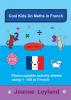 Cool Kids Do Maths In French: Photocopiable Activity Sheets Using 1 - 100 In French