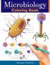 Microbiology Coloring Book: Incredibly Detailed Self-Test Color workbook for Studying Perfect Gift for Medical School Students Physicians & Chiropractors