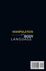 Manipulation and Body Language: The complete guide to quickly read and control people's minds. How to analyze people with body language reading NLP dark psychology and how to master your emotions.