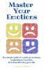 Master your emotions: The simple guide to master your stress negativity and worries thus transforming your life.