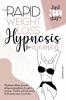 Rapid Weight Loss Hypnosis for Women: The Ultimate Collection of Powerful Self-Hypnosis and Meditations for Weight Loss at Any Age. Transform Your Body Naturally and Feel Amazing Again in Just 30 days