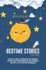 Bedtime Stories for Kids: Beautiful Stories of Adventure and Friendship that Will Help your Children Fall Asleep Quickly and Happily into Their own Dreamworld