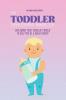 The Toddler Development HandBook: Explaining Your Toddler's World To Help You Be a Great Parent