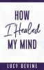 How I Healed My Mind