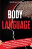 Body Language: Your Great Guide For The World Of Body Language Psychology And The Different Techniques Of Dark Psychology and Non-Verbal Communication To Become The Master Of Your Success