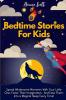 Bedtime Stories For Kids: Spend Wholesome Moments With Your Little One Foster Their Imagination... And Ease Them Into A Magical Sleep Every Time!