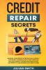 Credit Repair Secrets: Increase Your Credits Score in 30 Days Legally with Secret Technique. 609 Letters Templates Included. Repair Your Negative ... And Improve Your Business with Great Score!