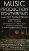 Music Production Songwriting & Audio Engineering 2022+ Edition