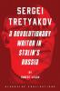 Sergei Tretyakov: A Revolutionary Writer in Stalin’s Russia