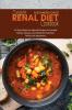 Complete Renal Diet Cookbook: 50 Easy Delicious Special Recipes to Combat Kidney Disease and Optimize Nutrition. Perfect for beginners.