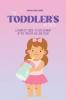 The Toddler's World: A Complete Guide to Development at the Toddler Age and Stage