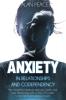 Anxiety in Relationships and Codependency (second edition): Free Yourself from Jealousy Insecurity Conflict and Toxic Relationships with 12 'How To' Guides to Find Self-Esteem and Joy in Love