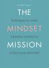 The Mindset Mission: Techniques To Create A Positive Mindset To Achieve Your Potential