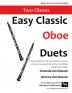 Easy Classic Oboe Duets: 27 great melodies from the world's greatest composers with one very easy part and the other more difficult.