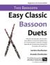 Easy Classic Bassoon Duets: 25 favourite melodies from the world's greatest composers arranged especially for two bassoons with one very easy part and the other plays the tune.