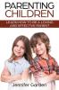 Parenting Children: Learn How to be a Loving and Effective Parent: Parenting Children with Love and Empathy: Learn How to be a Loving and Effective Parent: Parenting Children with Love and Empathy