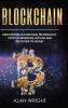 Blockchain - Hardcover Version: Uncovering Blockchain Technology Cryptocurrencies Bitcoin and the Future of Money: Blockchain and Cryptocurrency Exposed