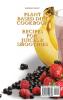 Plant Based Diet Cookbook - Recipes for Juices&smoothies: More than 50 delicious healthy and easy recipes for your Juices and Smoothies that will help you stay fit and detox your body: 9