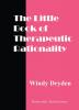 The Little Book of Therapeutic Rationality: 300 Quotes on REBT Emotions Change and General Issues