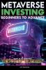 Metaverse Investing Beginners to Advance Invest in the Metaverse;  Cryptocurrency NFT (non-fungible tokens) Crypto Art Bitcoin Virtual Land Stocks DEFI Trading ETF 5G Web3 & Blockchain Technology