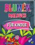 Blumen Malbuch fur Kinder Alter 6+: Schöne Blumen Buch für Kinder Blumen Färbung mit niedlichen und Spaß entspannende Designs