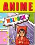 Anime Malbuch: Liebenswerte Anime-Farbseiten Manga-Malbuch für Kinder und Erwachsene mit entspannenden Stressabbau-Motiven