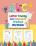 Letter Tracing And Alphabet Practice Workbook: Ages 3-5 Preschool Practice Handwriting Workbook Lots Of Fun With Tracing Letters