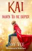 Kai - Born to be Super: 1