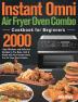 Instant Omni Air Fryer Oven Combo Cookbook for Beginners: 2000-Day Effortless and Delicious Recipes to Fry Bake Grill & Roast with Your Instant Omni Pro Air Fryer Oven Combo