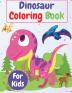 Dinosaur Coloring Book For Kids: Amazing Coloring Book for Kids ages 4-8 8-12  Toddlers Preschoolers