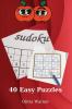 Sudoku. 40 Easy Puzzles: Amazing Sudoku with Solutions 40 Easy Puzzles 54 Pages