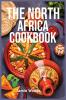 The North Africa Cookbook: Taste Easy Delicious & Authentic African Recipes Made Easy.