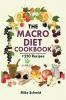 The Macro Diet Cookbook: +250 Foolproof and Delicious Recipes Burn Fat and Get Lean.